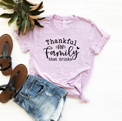 Thankful For Family That Drinks Shirt